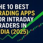 10 Best Trading Apps for Intraday Traders in India (2025)
