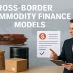 Mastering Cross-Border Commodity Finance Models